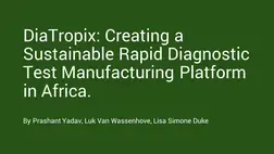 Diatropic Creating a Sustainable Rapid Diagnostic Test Manufacturing Platform in Africa Diatropic Creating a Sustainable Rapid Diagnostic Test Manufacturing Platform in Africa