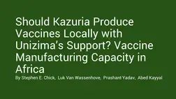 Should Kazuria Produce Vaccines Locally with Unizima's Support Should Kazuria Produce Vaccines Locally with Unizima's Support